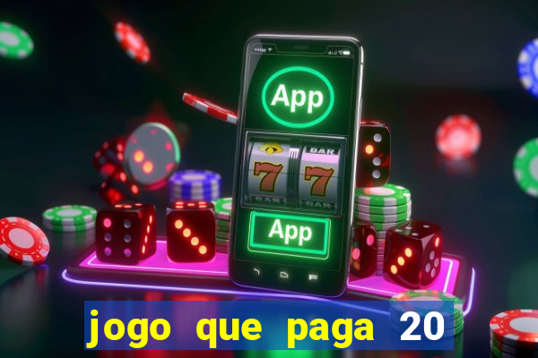 jogo que paga 20 reais para se cadastrar